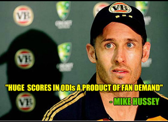 Huge scores in ODIs a product of fan demand: Hussey