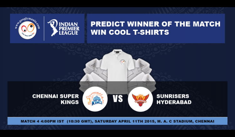 Predict Winner of The IPL 2015 4th match - Chennai Super Kings v Sunrisers Hyderabad