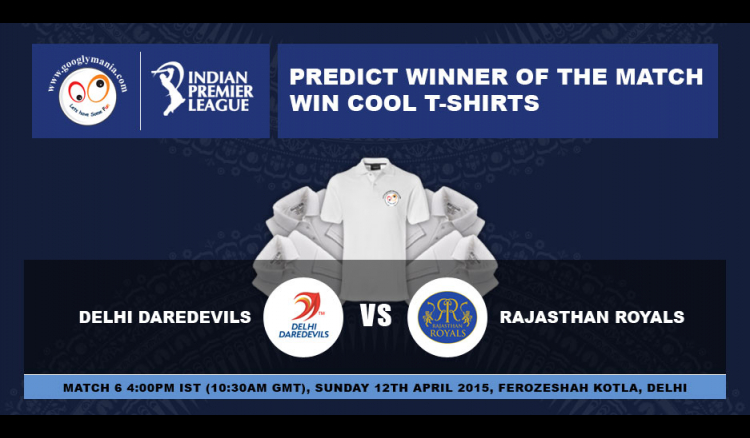 Predict Winner of The IPL 2015 6th match - Delhi Daredevils v Rajasthan Royals