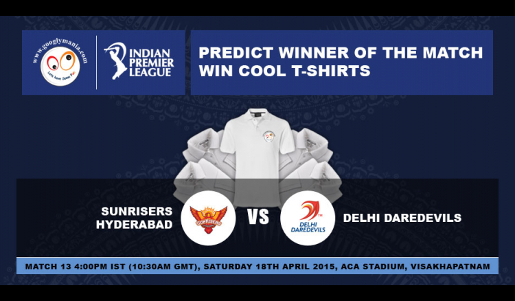 Predict Winner of The IPL 2015 13th match - Sunrisers Hyderabad VS Delhi Daredevils