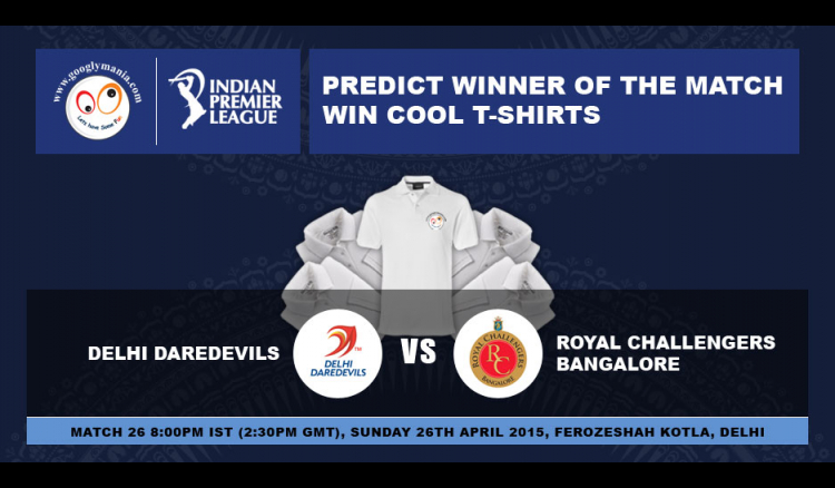 Predict Winner of The IPL 2015 26th match - Delhi Daredevils VS Royal Challengers Bangalore