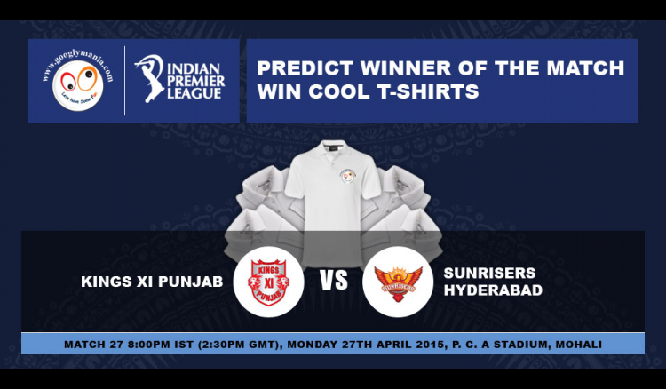 Predict Winner of The IPL 2015 27th match - Kings XI Punjab VS Sunrisers Hyderabad