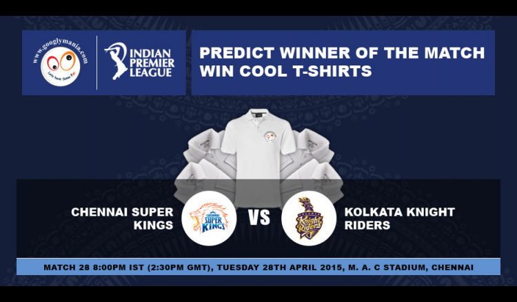 Predict Winner of The IPL 2015 28th match - Chennai Super Kings VS Kolkata Knight Riders