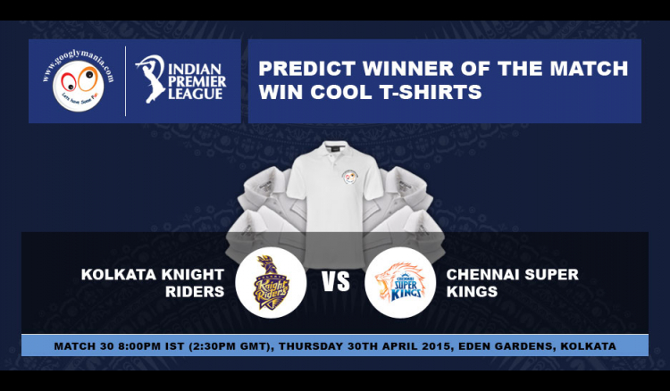 Predict Winner of The IPL 2015 30th match - Kolkata Knight Riders VS Chennai Super Kings