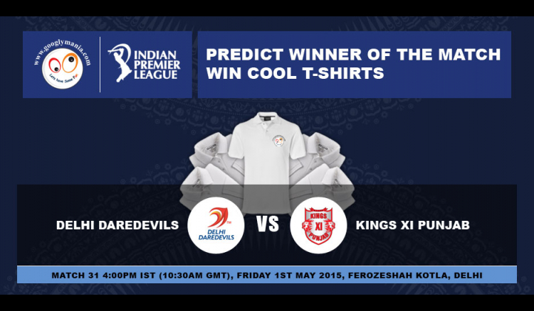 Predict Winner of The IPL 2015 31st match - Delhi Daredevils VS Kings XI Punjab