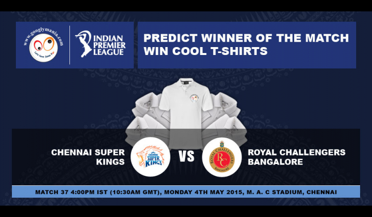 Predict Winner of The IPL 2015 37th match - Chennai Super Kings VS Royal Challengers Bangalore