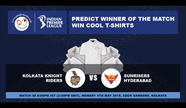 Predict Winner of The IPL 2015 38th match - Kolkata Knight Riders VS Sunrisers Hyderabad