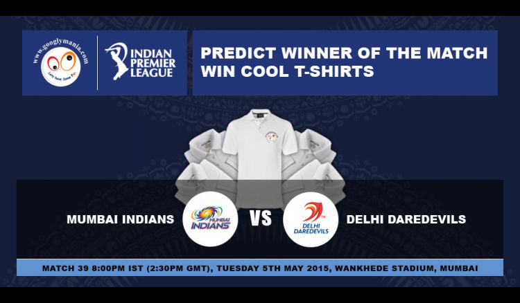 Predict Winner of The IPL 2015 39th match - Mumbai Indians VS Delhi Daredevils