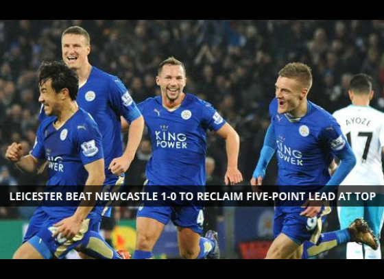 Leicester beat Newcastle 1-0 to reclaim five-point lead at top
